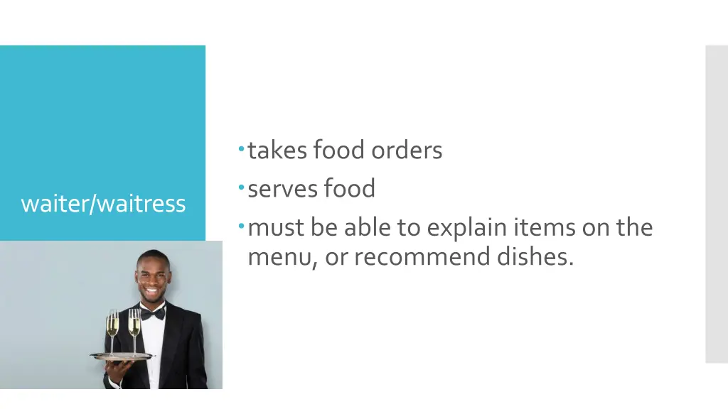 takes food orders serves food must be able