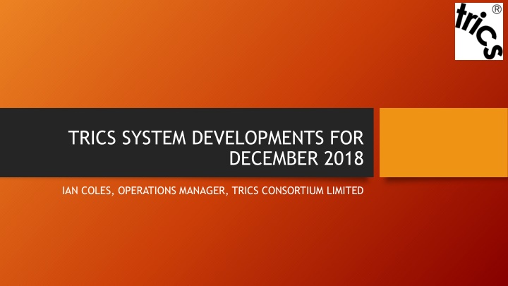 trics system developments for