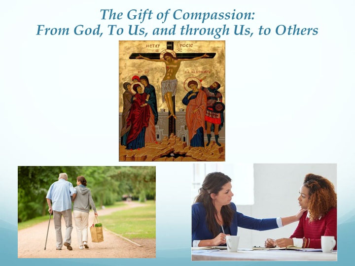 the gift of compassion from god to us and through