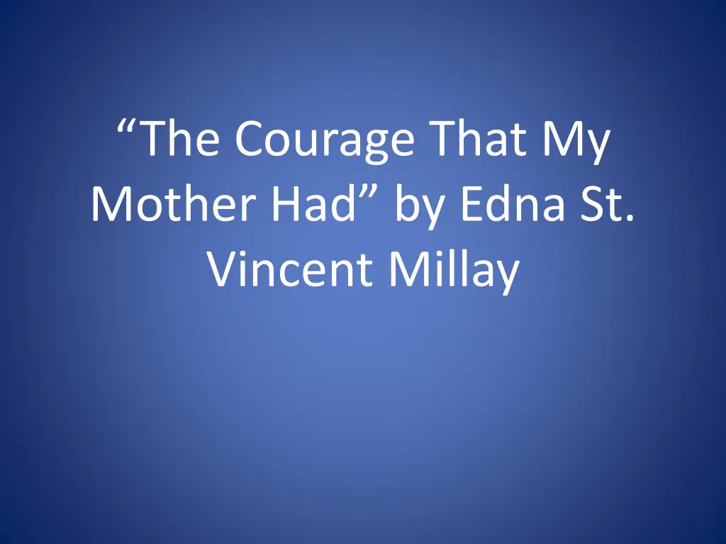 the courage that my mother had by edna st vincent