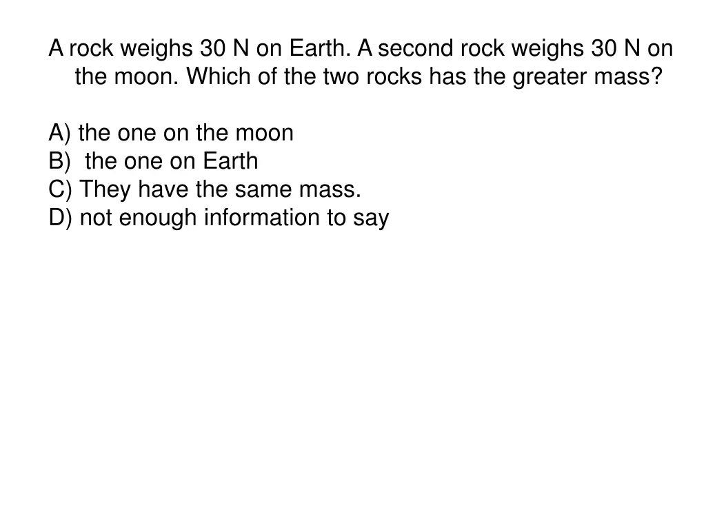 a rock weighs 30 n on earth a second rock weighs