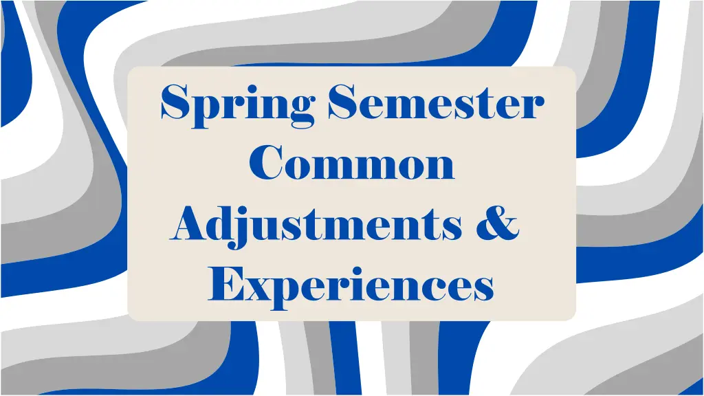 spring semester common adjustments experiences