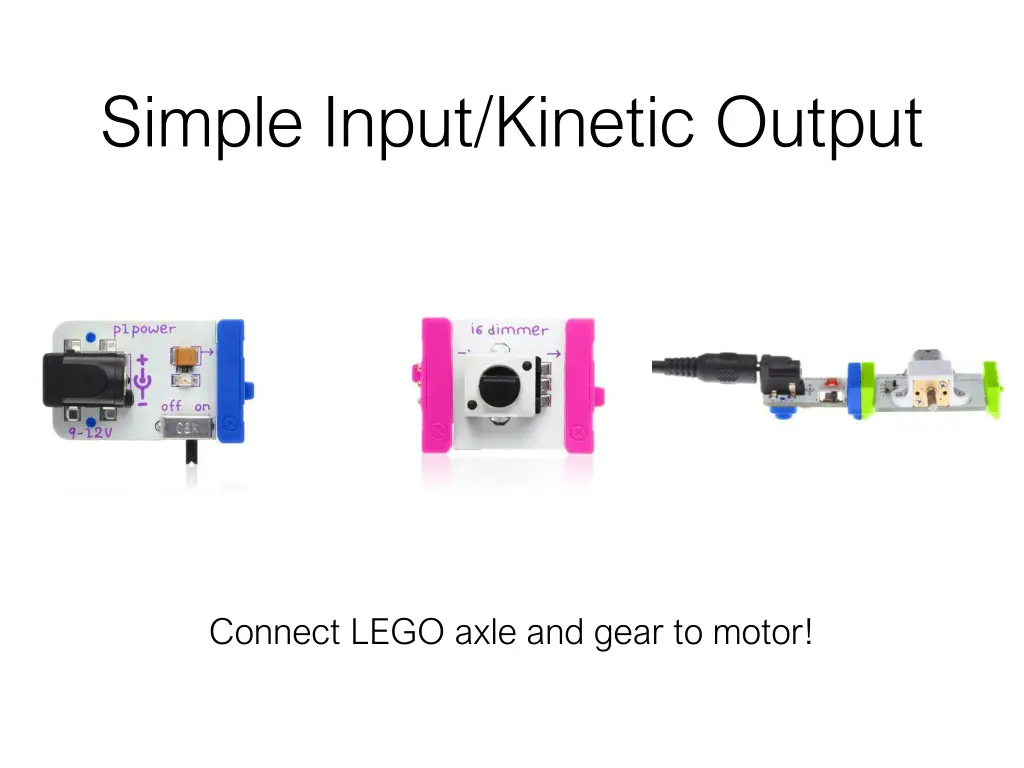 simple input kinetic output