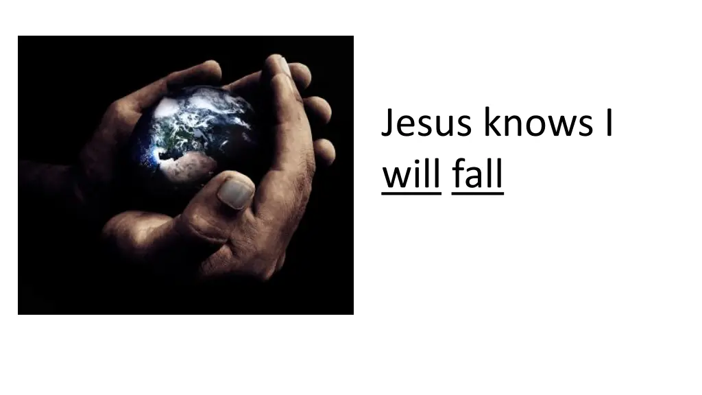 jesus knows i will fall