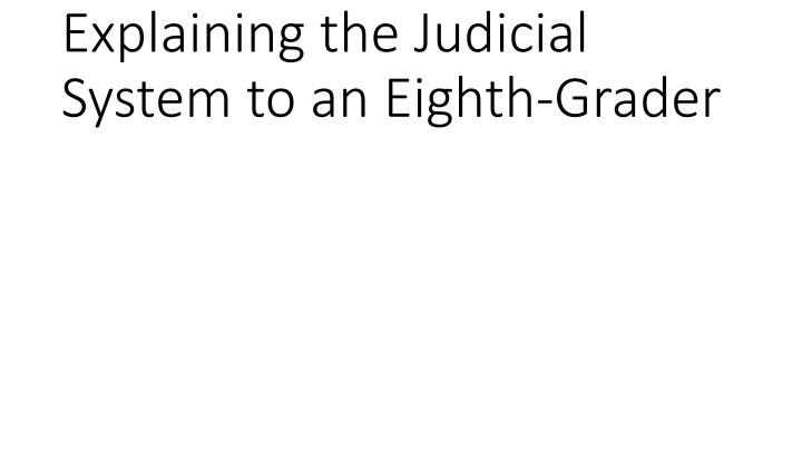 explaining the judicial system to an eighth grader