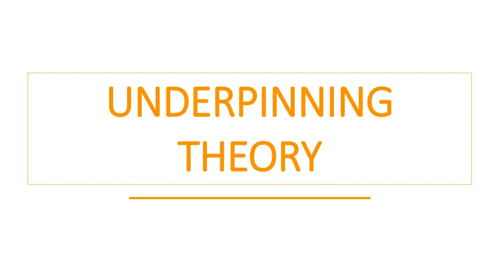 underpinning underpinning theory theory