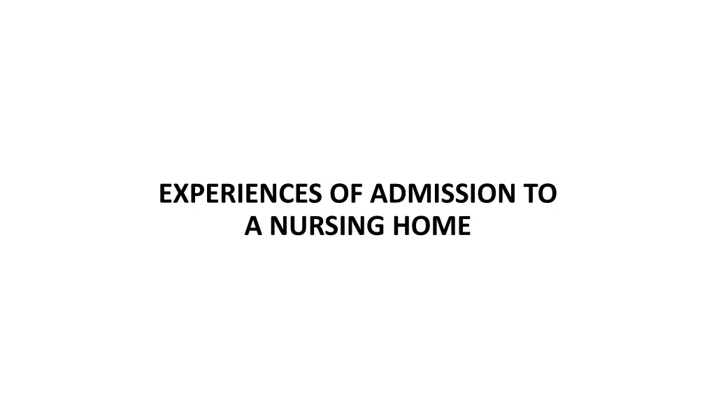 experiences of admission to a nursing home