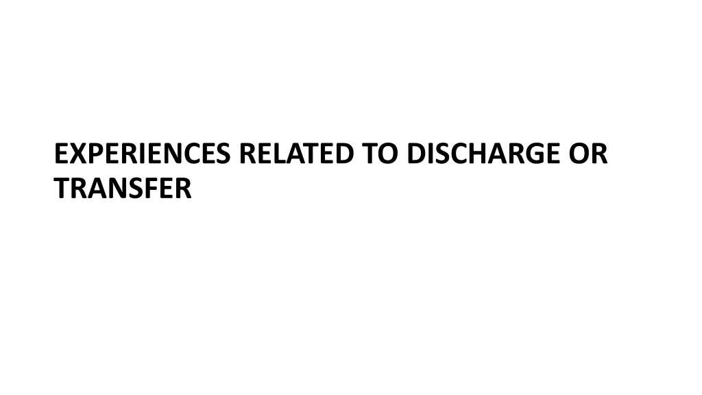 experiences related to discharge or transfer