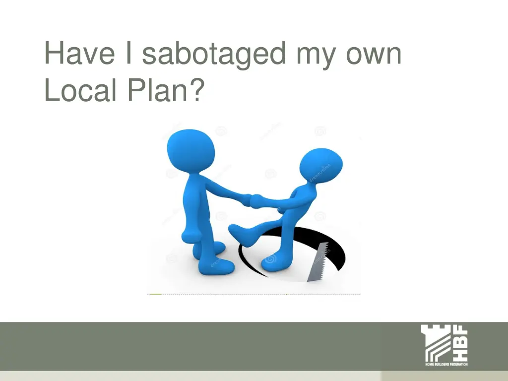 have i sabotaged my own local plan