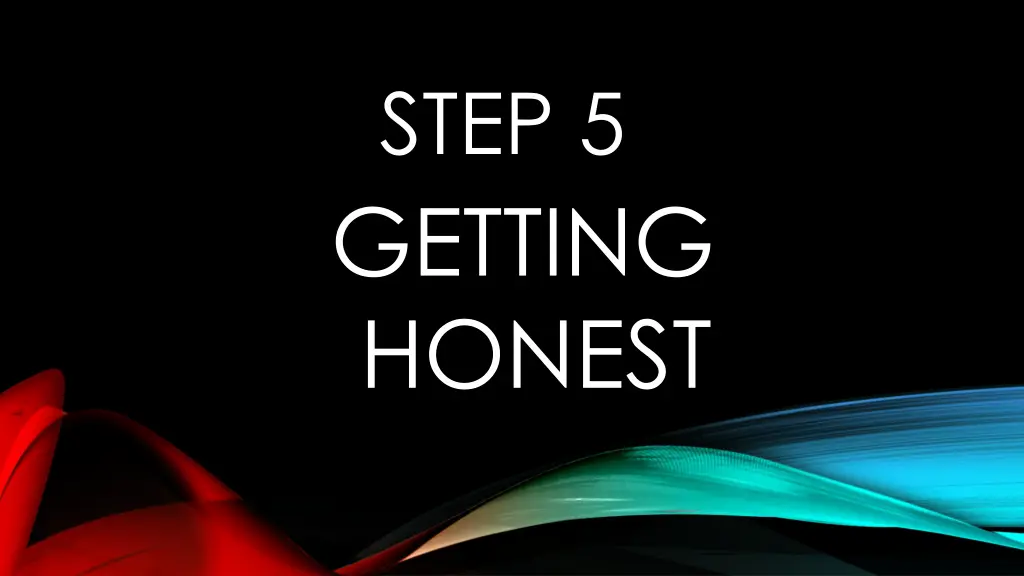 step 5 getting honest