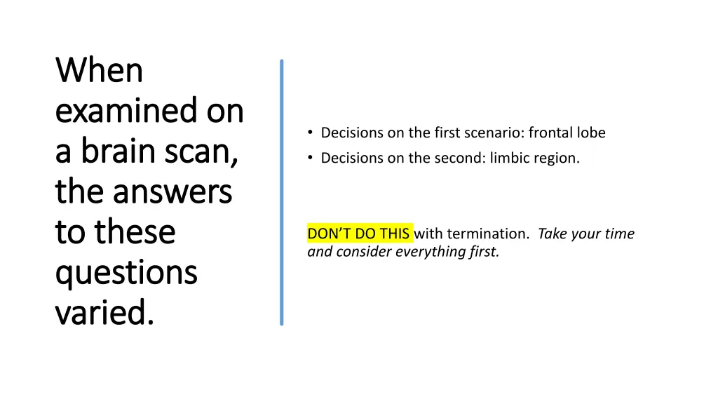 when when examined on examined on a brain scan