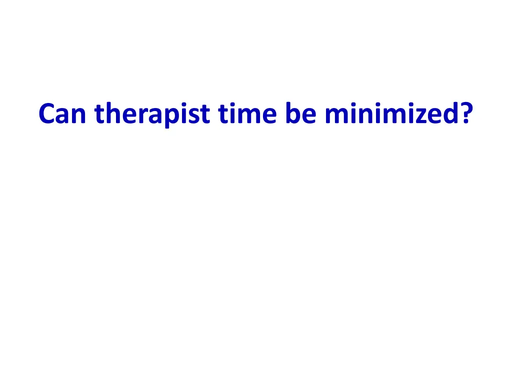 can therapist time be minimized