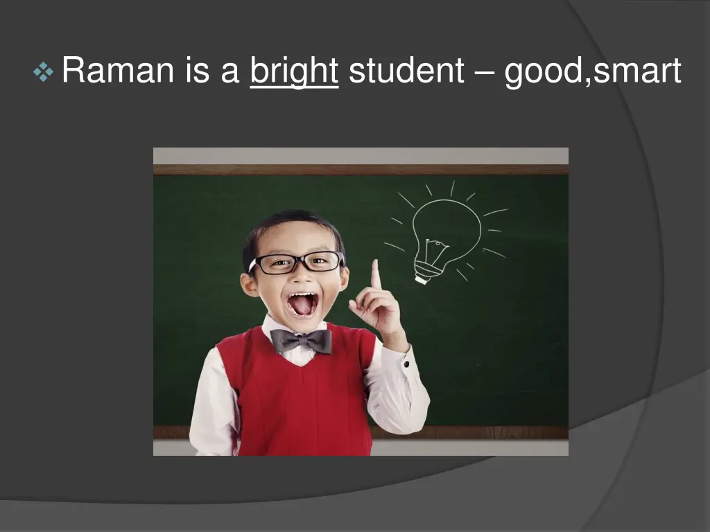 raman is a bright student good smart