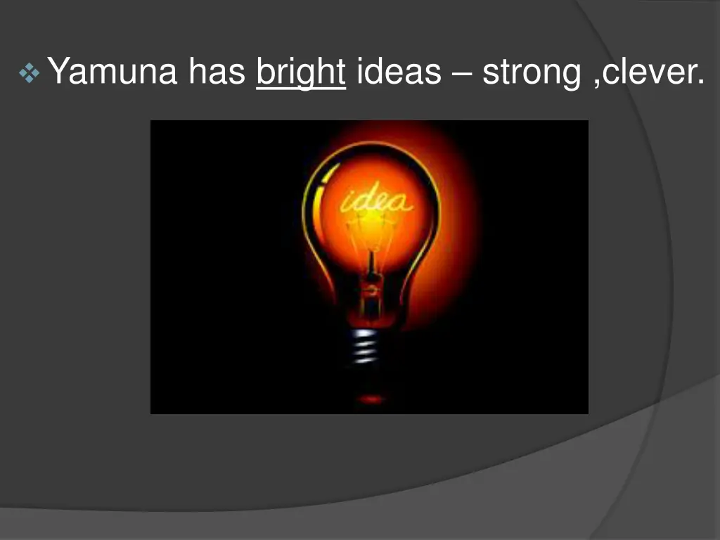 yamuna has bright ideas strong clever