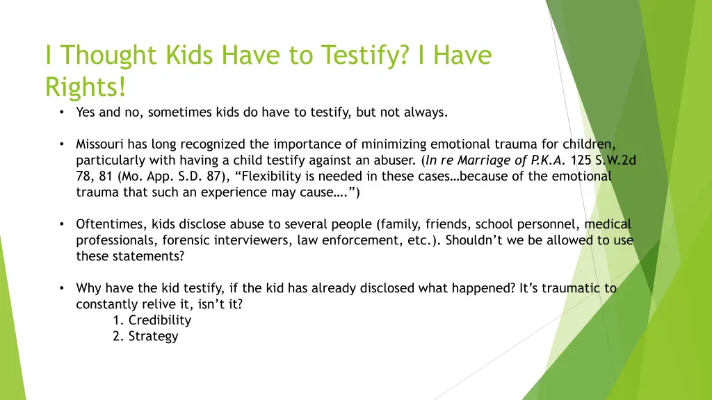 i thought kids have to testify i have rights