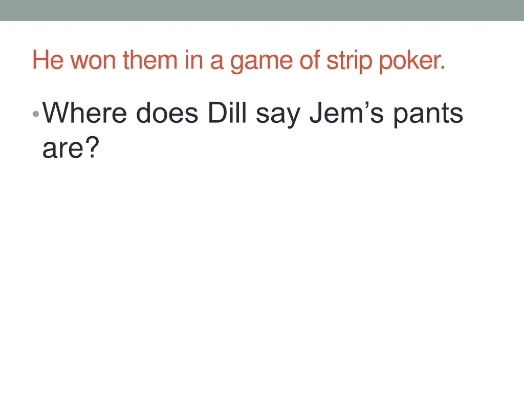 he won them in a game of strip poker