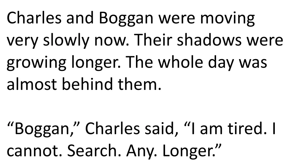 charles and boggan were moving very slowly