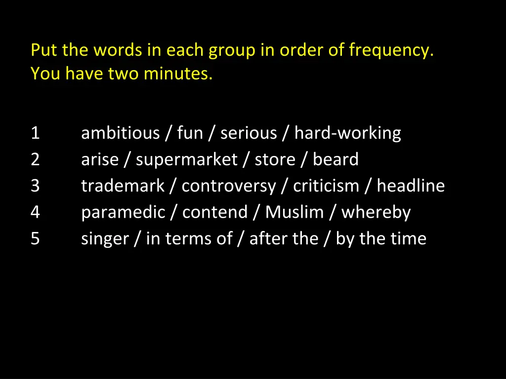 put the words in each group in order of frequency