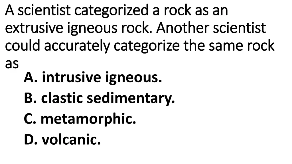 a scientist categorized a rock as an a scientist