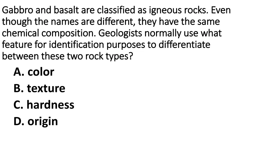 gabbro and basalt are classified as igneous rocks