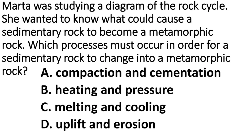 marta was studying a diagram of the rock cycle