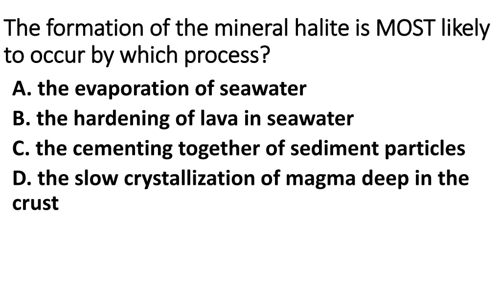 the formation of the mineral halite is most