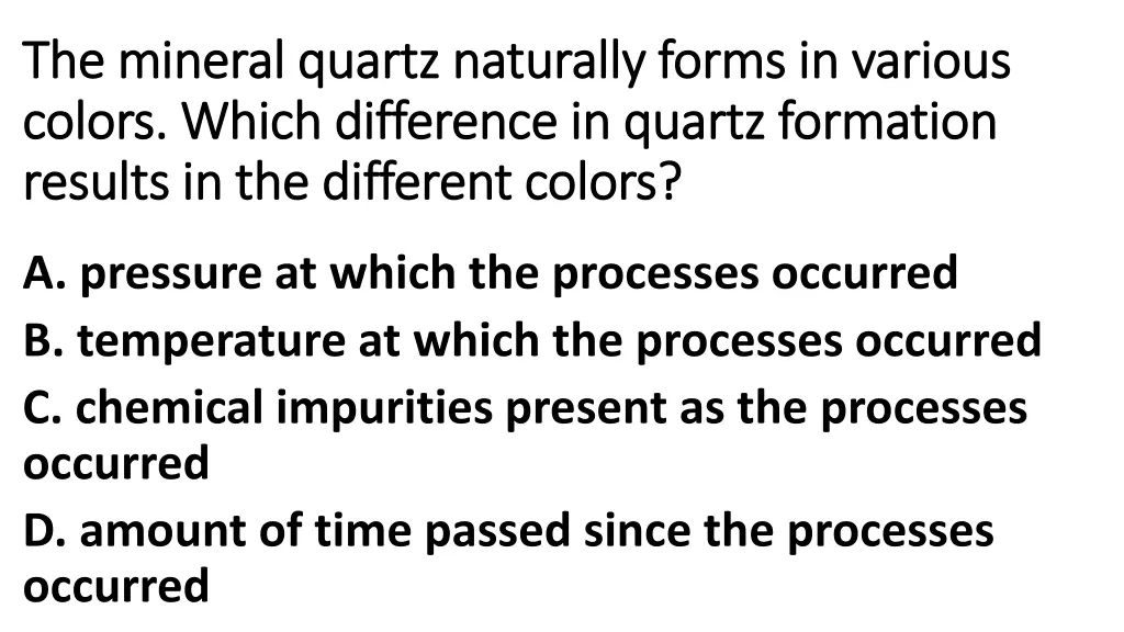 the mineral quartz naturally forms in various