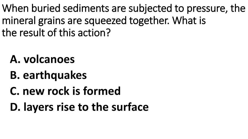 when buried sediments are subjected to pressure