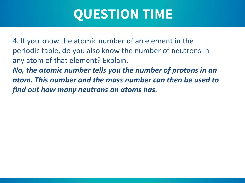 4 if you know the atomic number of an element