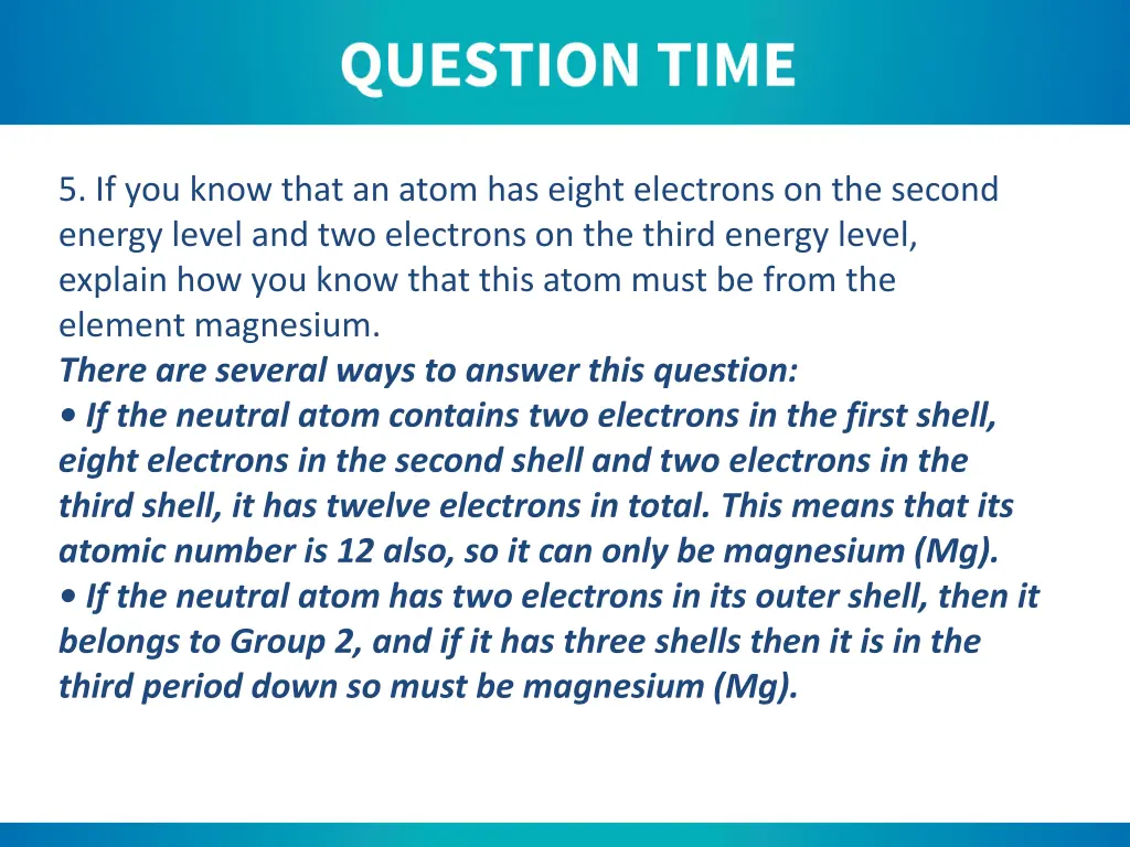 5 if you know that an atom has eight electrons