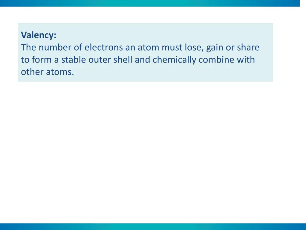 valency the number of electrons an atom must lose