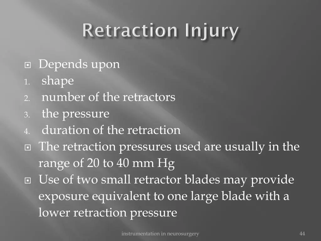 depends upon 1 shape 2 number of the retractors