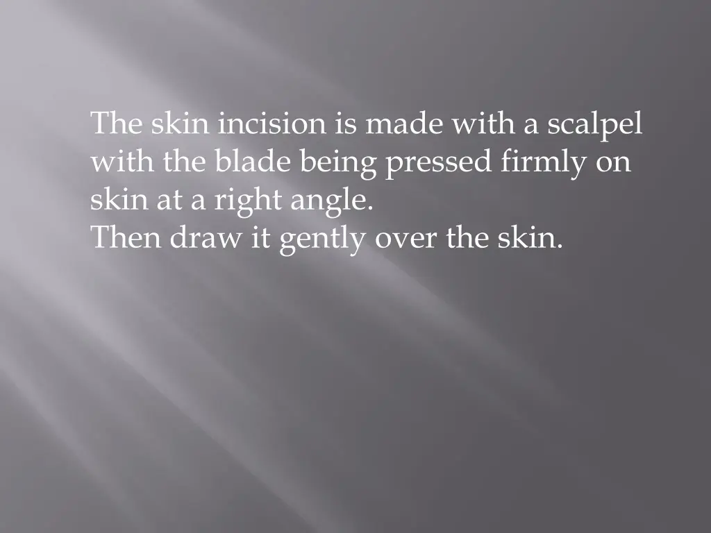 the skin incision is made with a scalpel with