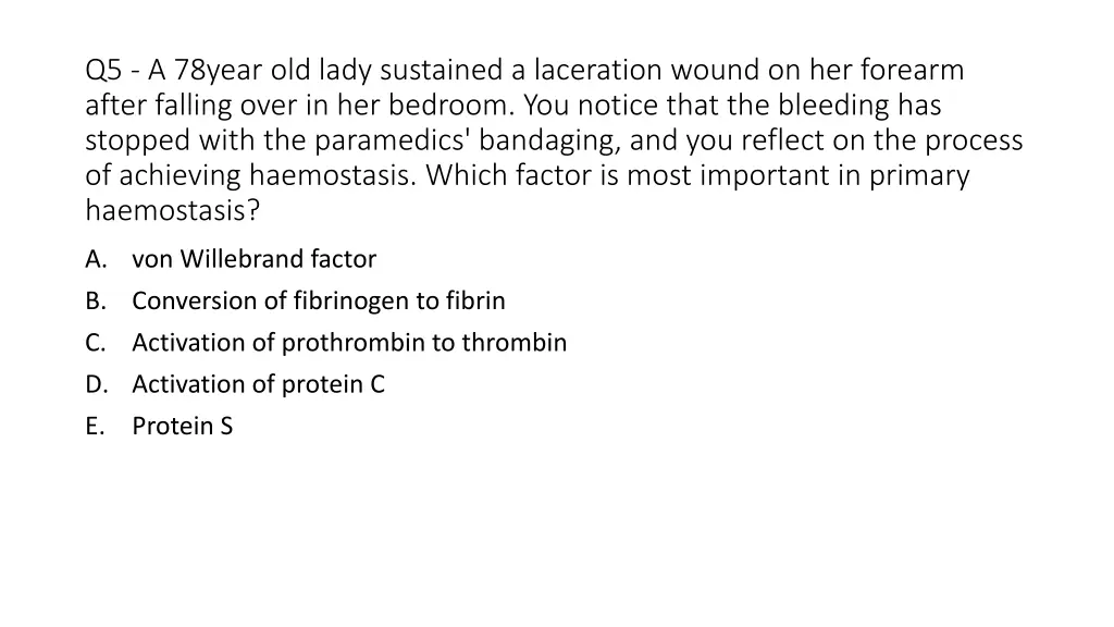 q5 a 78year old lady sustained a laceration wound