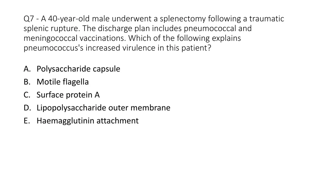 q7 a 40 year old male underwent a splenectomy