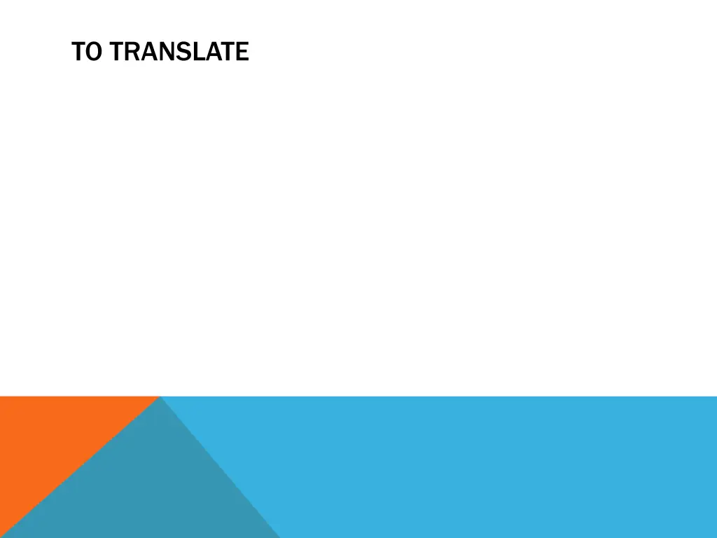 to translate