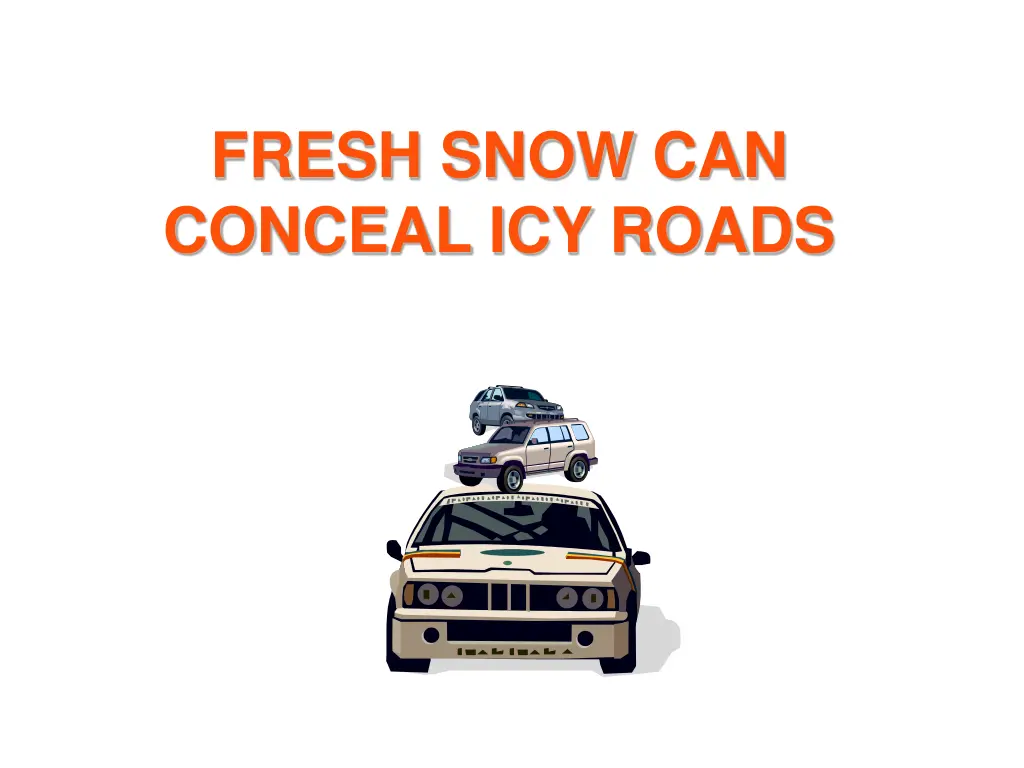 fresh snow can conceal icy roads