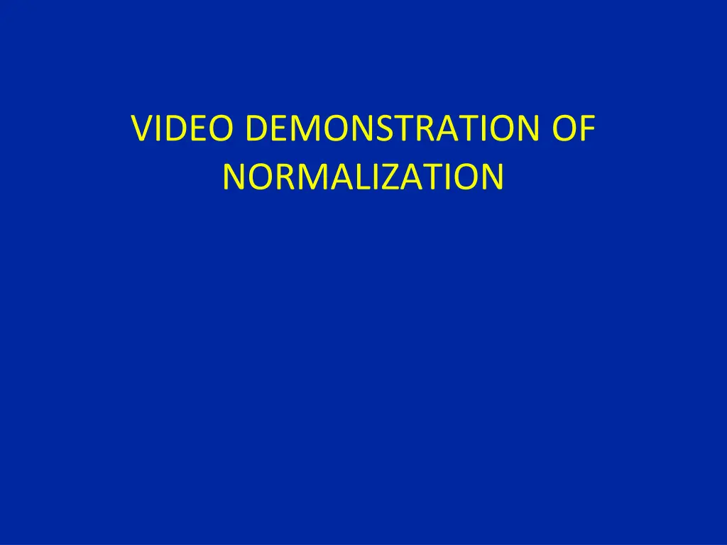 video demonstration of normalization