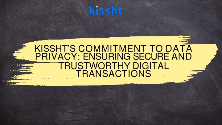 kissht s commitment to data privacy ensuring