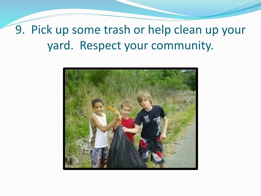 9 pick up some trash or help clean up your yard