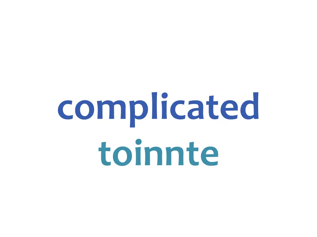 complicated toinnte