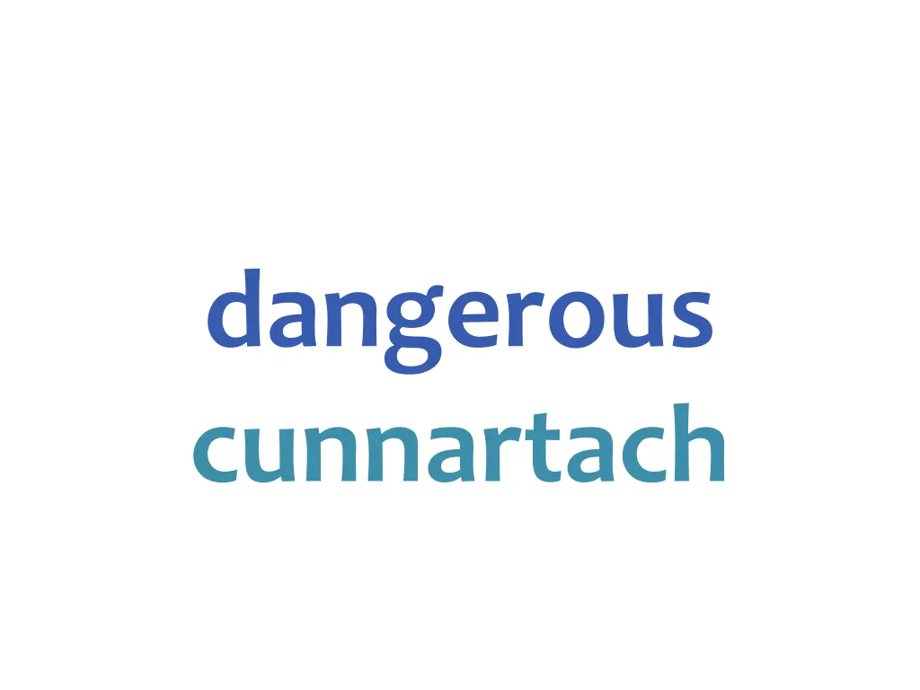 dangerous cunnartach