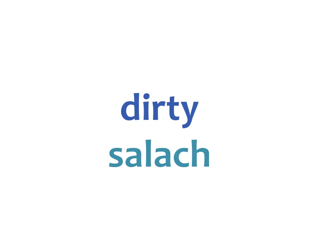 dirty salach