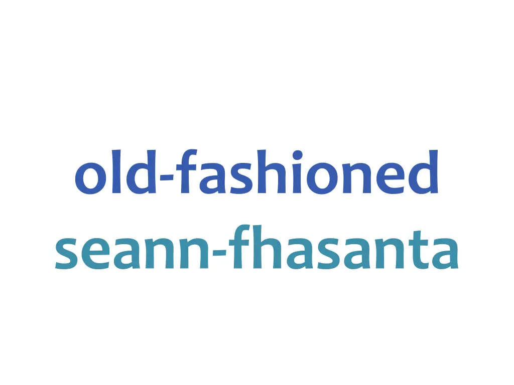 old fashioned seann fhasanta