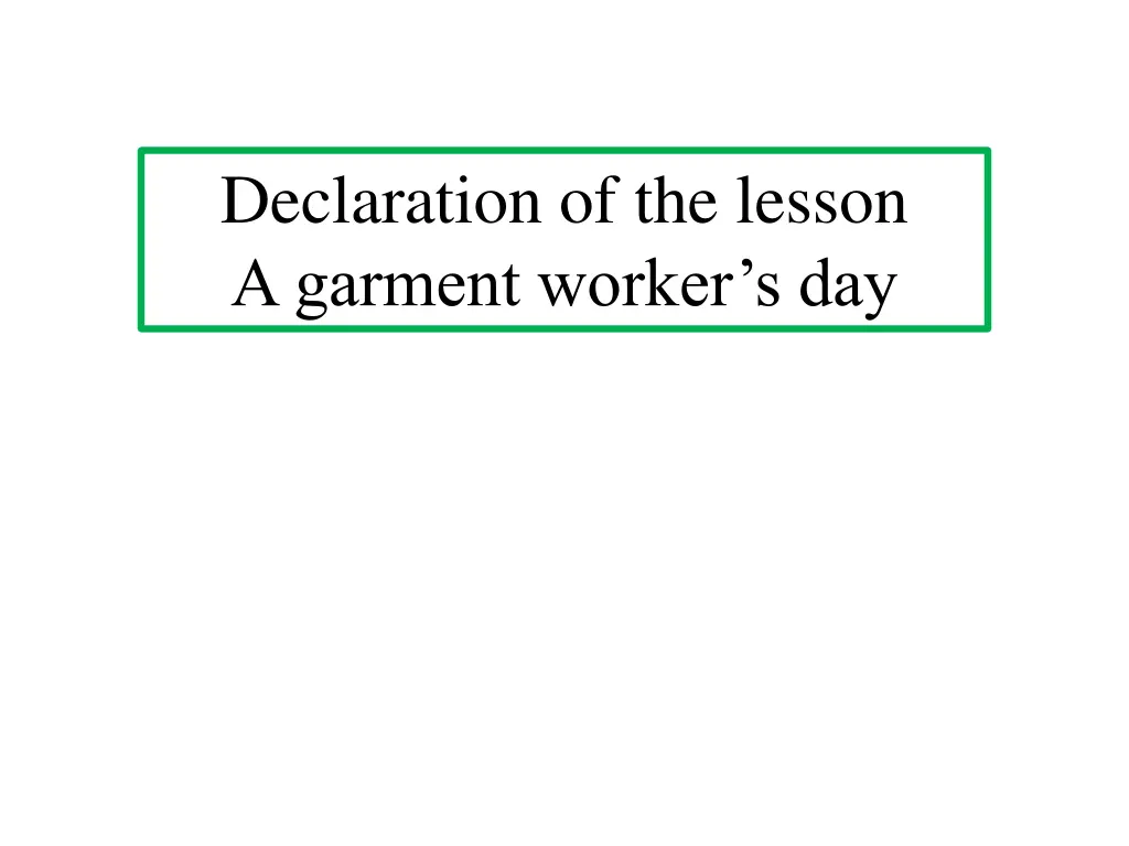 declaration of the lesson a garment worker s day 1