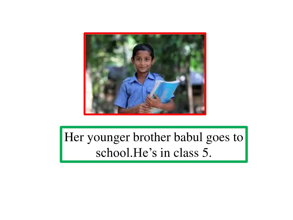 her younger brother babul goes to school