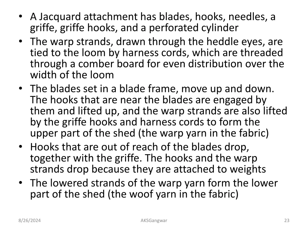 a jacquard attachment has blades hooks needles