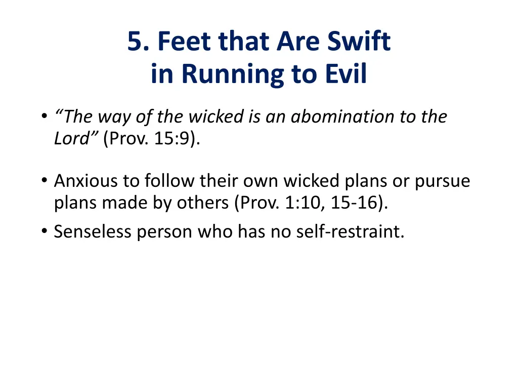 5 feet that are swift in running to evil