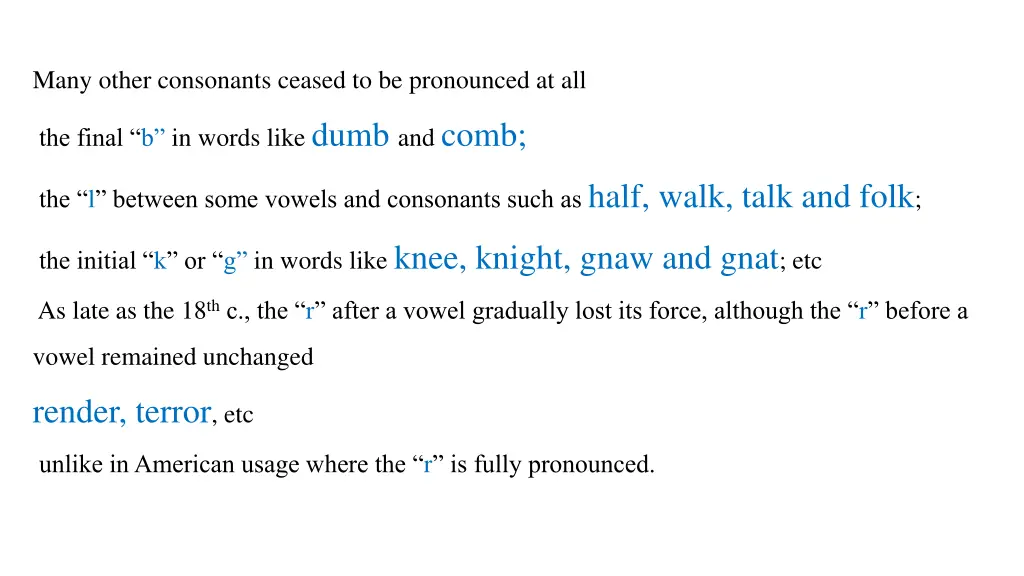 many other consonants ceased to be pronounced