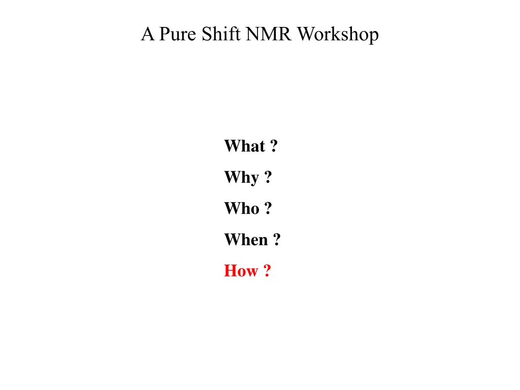 a pure shift nmr workshop 4